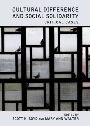 Cultural Difference and Social Solidarity: Critical Cases de Scott H. Boyd