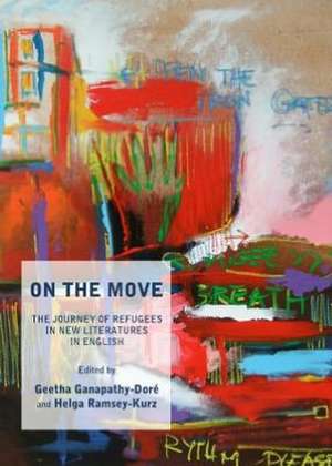 On the Move: The Journey of Refugees in New Literatures in English de Geetha Ganapathy-Dore