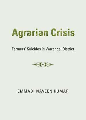 Agrarian Crisis: Farmersa Suicides in Warangal District de Emmadi Naveen Kumar