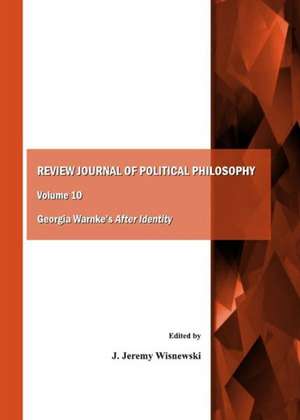 Review Journal of Political Philosophy Volume 10: Georgia Warnkeas After Identity de J. Jeremy Wisnewski