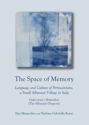 The Space of Memory: Language and Culture of Portocannone, a Small Albanian Village in Italy. Gjaku Jona I Shaprishur (the Albanian Diaspor de Elsa Musacchio