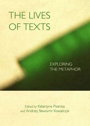 The Lives of Texts: Exploring the Metaphor de Andrzej Slawomir Kowalczyk