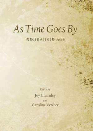 As Time Goes by: Portraits of Age de Joy Charnley