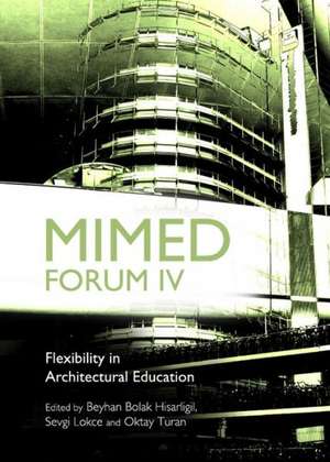 Mimed Forum IV: Flexibility in Architectural Education de Beyhan Bolak Hisarligil