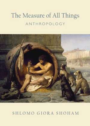 The Measure of All Things: Anthropology de Shlomo Shoham