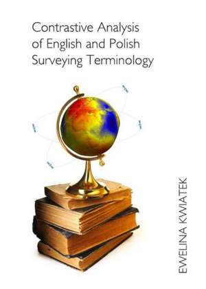 Contrastive Analysis of English and Polish Surveying Terminology de Ewelina Kwiatek