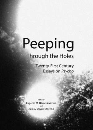 Peeping Through the Holes: Twenty-First Century Essays on Psycho de Eugenio M. Merino