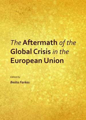 The Aftermath of the Global Crisis in the European Union de Beata Farkas