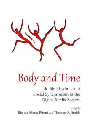 Body and Time: Bodily Rhythms and Social Synchronism in the Digital Media Society de Bianca Maria Pirani