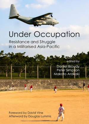 Under Occupation: Resistance and Struggle in a Militarised Asia-Pacific de Daniel Broudy