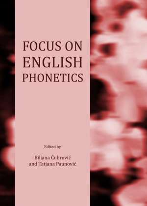 Focus on English Phonetics de Biljana Cubrovic