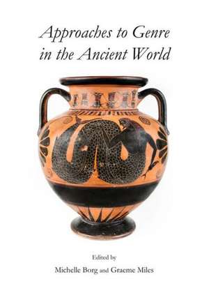 Approaches to Genre in the Ancient World de Michelle Borg