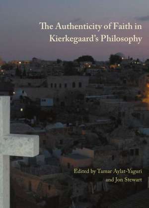 The Authenticity of Faith in Kierkegaard's Philosophy de Tamar Aylat-Yaguri