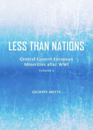 Less Than Nations: Central-Eastern European Minorities After Wwi, Volume 2 de Giuseppe Motta