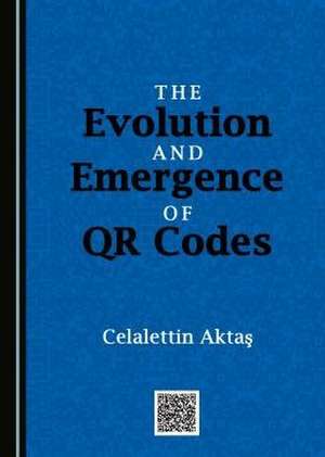 The Evolution and Emergence of Qr Codes de Aktaos, Celalettin