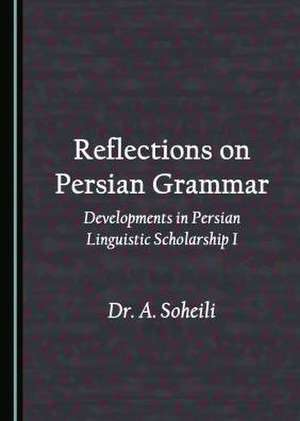 Reflections on Persian Grammar de Abe Soheili