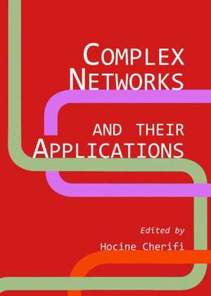 Complex Networks and Their Applications de Hocine Cherifi