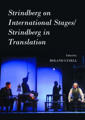 Strindberg on International Stages/Strindberg in Translation de Roland Lysell