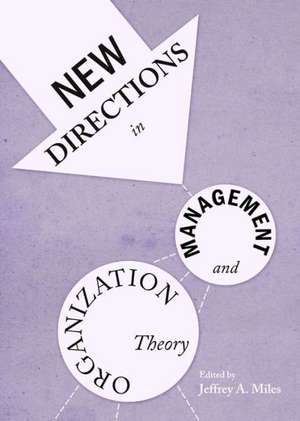 New Directions in Management and Organization Theory de Jeffrey A. Miles