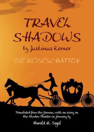 Travel Shadows by Justinus Kerner de Harold B Segel