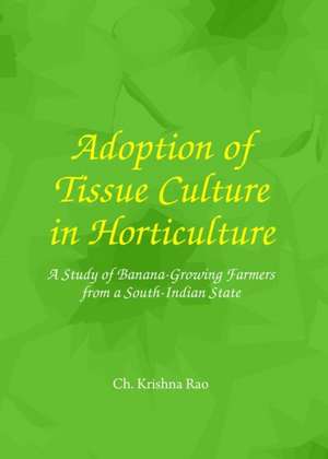 Adoption of Tissue Culture in Horticulture: A Study of Banana-Growing Farmers from a South-Indian State de Ch Krishna Rao