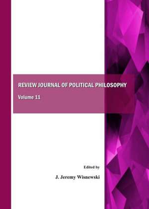 Review Journal of Political Philosophy, Volume 11 de J. Jeremy Wisnewski