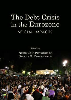 The Debt Crisis in the Eurozone: Social Impacts de Nicholas P. Petropoulos