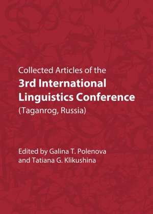 Collected Articles of the 3rd International Linguistics Conference (Taganrog, Russia) de Galina T. Polenova