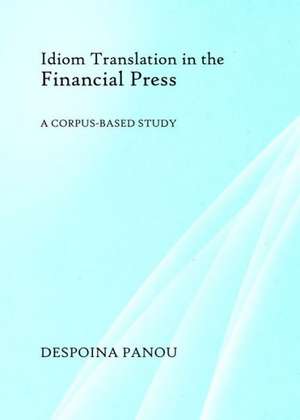 Idiom Translation in the Financial Press: A Corpus-Based Study de Despoina Panou