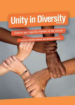 Unity in Diversity, Volume 2: Cultural and Linguistic Markers of the Concept de Sabine Asmus