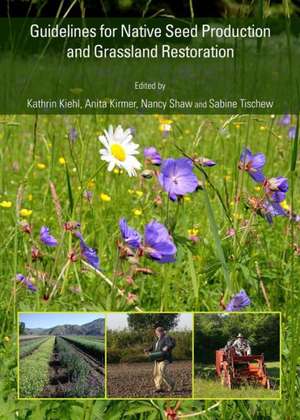 Guidelines for Native Seed Production and Grassland Restoration de Kathrin Kiehl