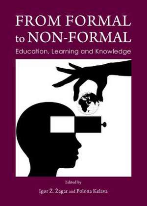 From Formal to Non-Formal: Education, Learning and Knowledge de Igor A. Aagar