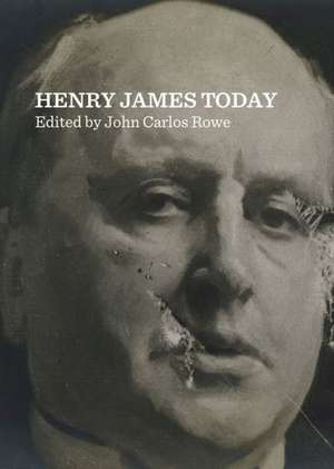 Henry James Today de John Carlos Rowe