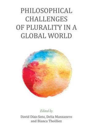 Philosophical Challenges of Plurality in a Global World de David Diaz-Soto