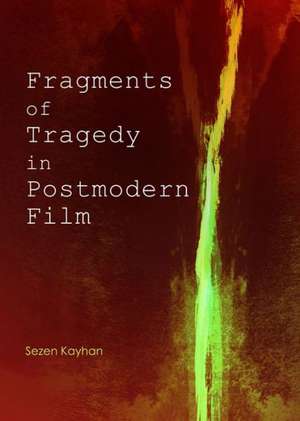 Fragments of Tragedy in Postmodern Film de Sezen Kayhan