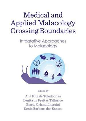 Medical and Applied Malacology Crossing Boundaries: Integrative Approaches to Malacology de Gisele Orlandi Introini