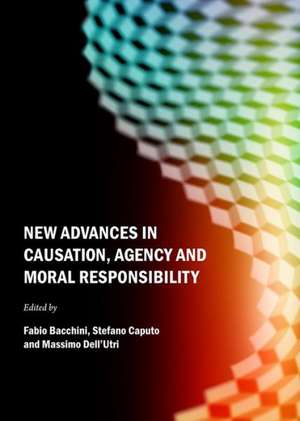 New Advances in Causation, Agency and Moral Responsibility de Fabio Bacchini