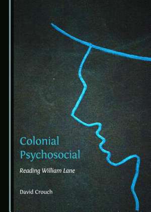 Colonial Psychosocial: Reading William Lane de David Crouch