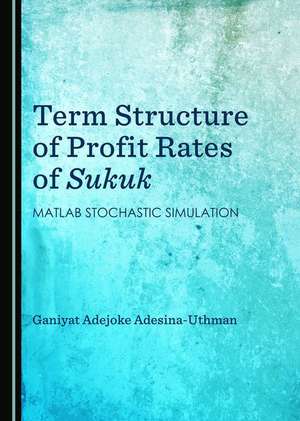 Term Structure of Profit Rates of Sukuk: MATLAB Stochastic Simulation de Adesina-Uthman Ganiyat