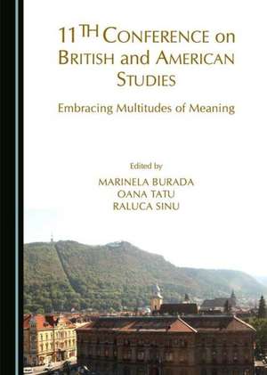 11th Conference on British and American Studies: Embracing Multitudes of Meaning de Marinela Burada