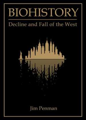 Biohistory: Decline and Fall of the West de Jim Penman