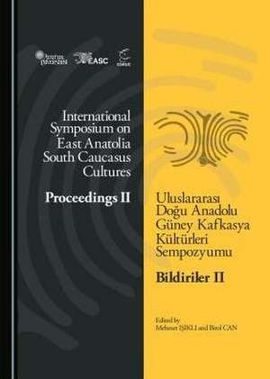 International Symposium on East Anatolia-South Caucasus Cultures: Proceedings II de Birol Can