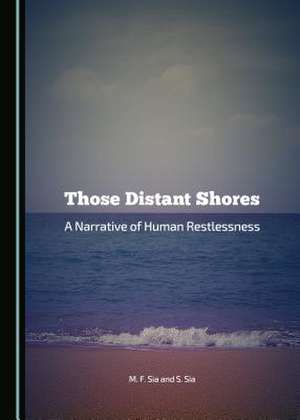 Those Distant Shores: A Narrative of Human Restlessness de Marian F. Sia