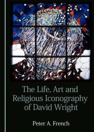 Life, Art and Religious Iconography of David Wright de Peter French