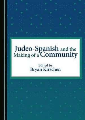 Judeo-Spanish and the Making of a Community de Bryan Kirschen