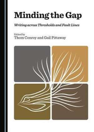 Minding the Gap: Writing Across Thresholds and Fault Lines de Thom Conroy