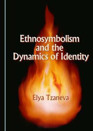 Ethnosymbolism and the Dynamics of Identity de Elya Tzaneva