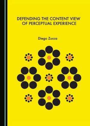 Defending the Content View of Perceptual Experience de Diego Zucca