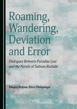 Roaming, Wandering, Deviation and Error de Mayra Helena Olalquiaga