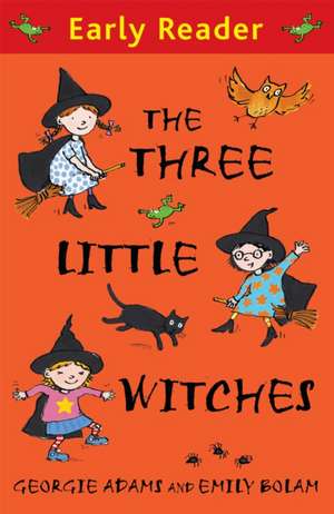 Early Reader: The Three Little Witches Storybook de Georgie Adams